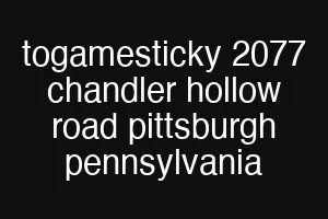 togamesticky 2077 chandler hollow road pittsburgh pennsylvania