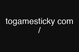 togamesticky com /