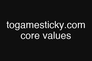 togamesticky.com core values